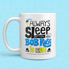 Bob Ross - Always Sleep Better Mug
